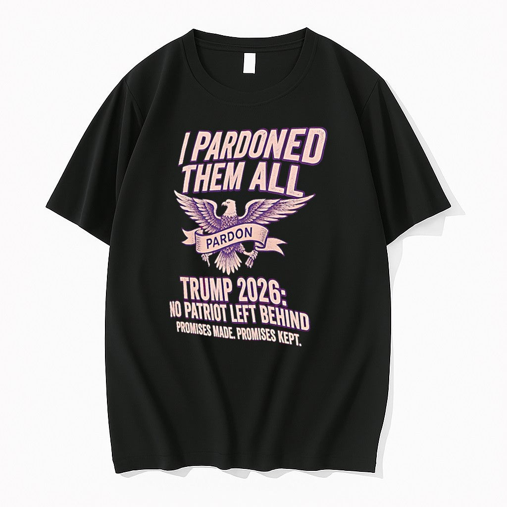 Original I Pardoned Them All Trump 2026 No Patriot Left Behind Tee Tshirts Jpg