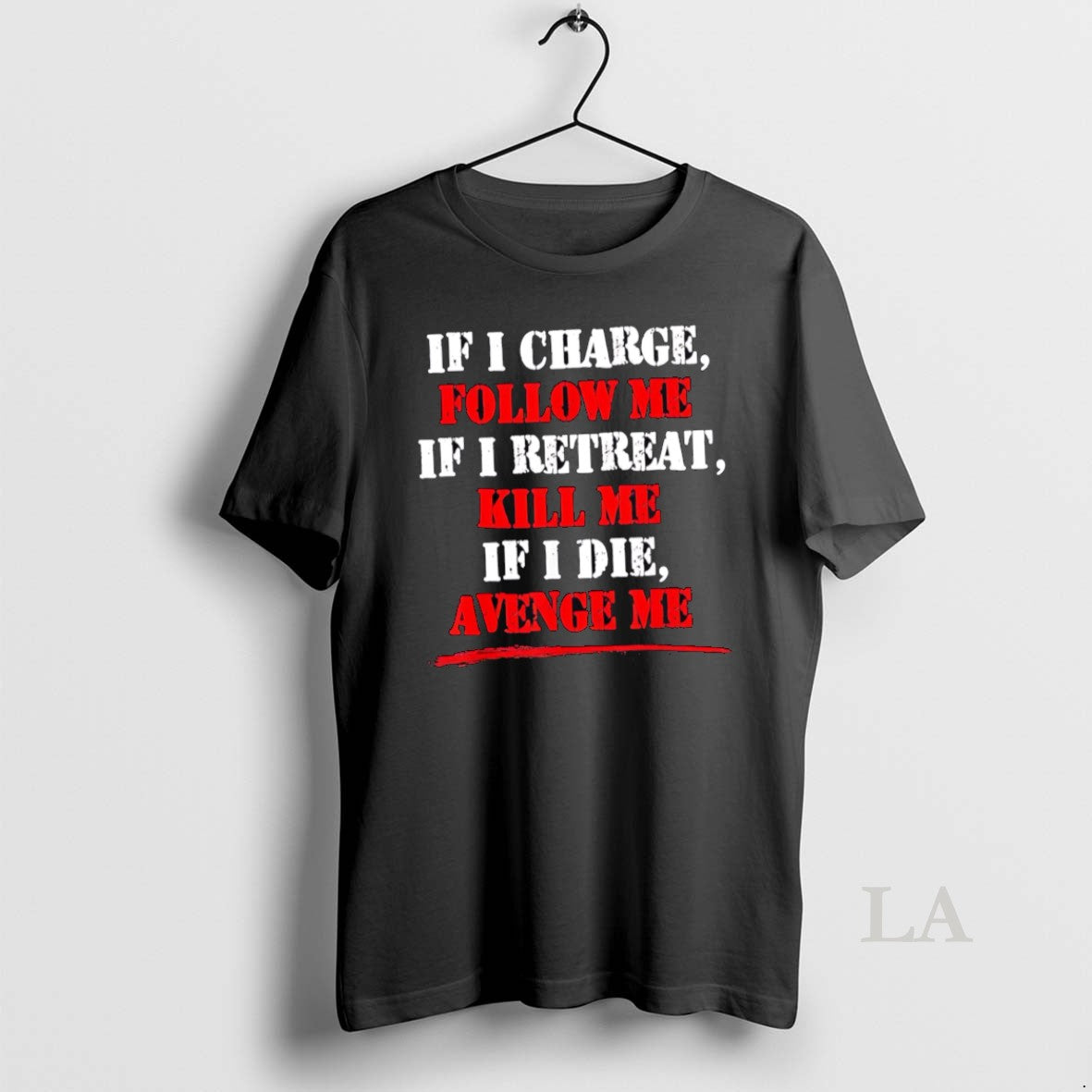 Original If I Charge Follow Me If I Retreat Kill Me If I Die Avenge