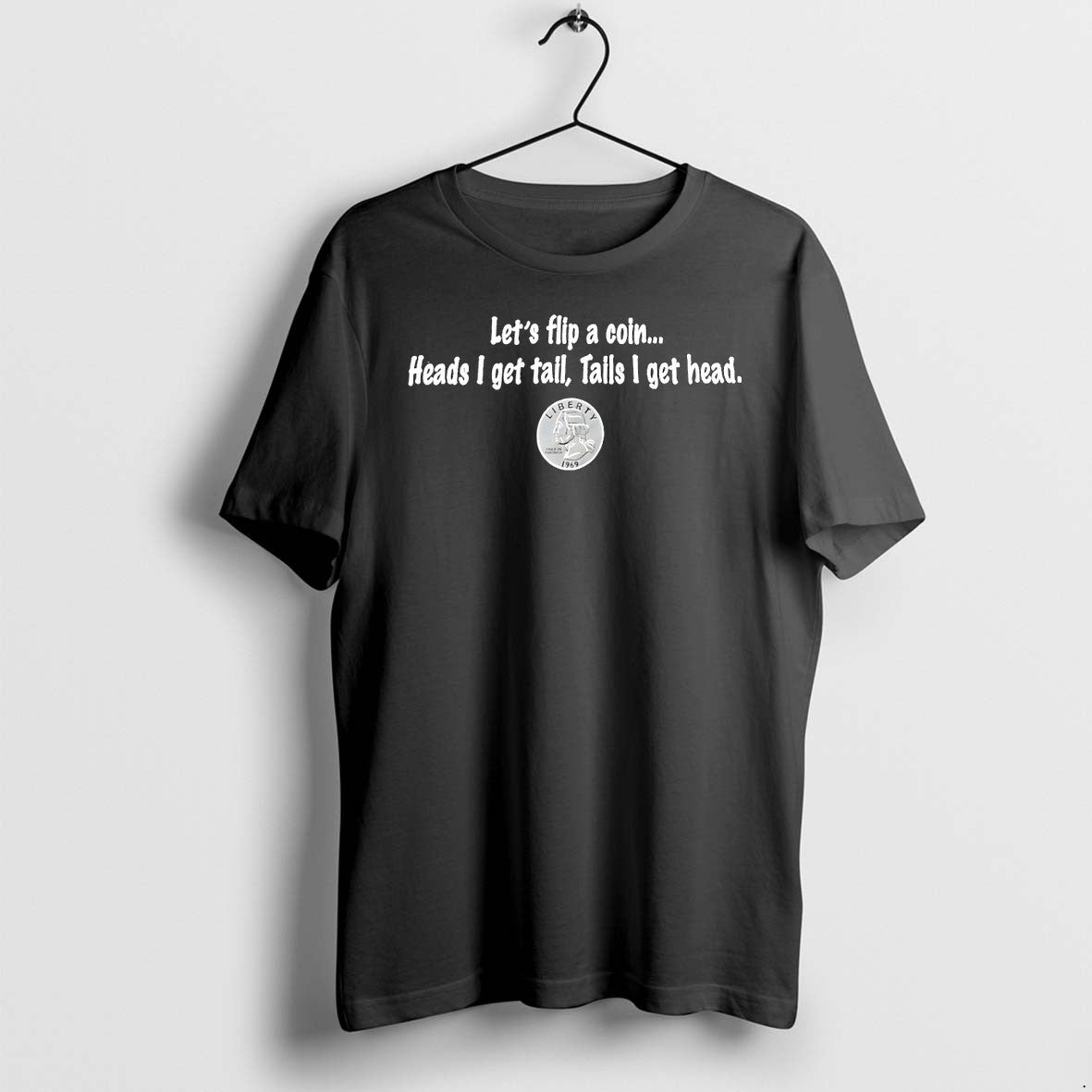 Original Lets Flip A Coin Heads I Get Tail Tails I Get Head Logo Tshirts