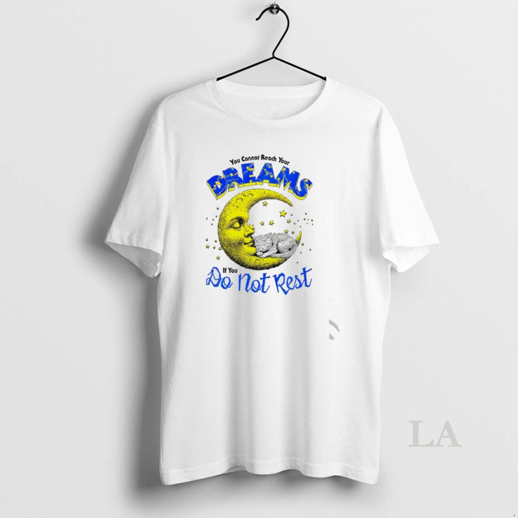 Original Moon You Cannot Reach Your Dreams If You Do Not Rest