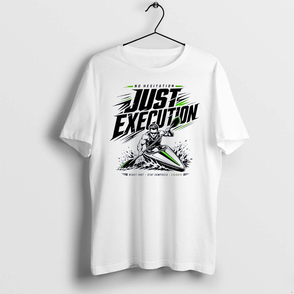 Original No Hesitation Just Execution Kayaker Motivational Water Sports Paddling Slogan 2026 White Tshirts