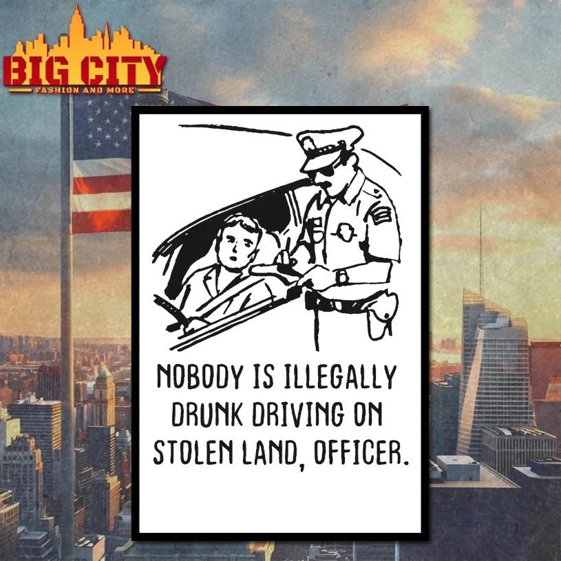 Original Nobody Is Illegaly Drunk Driving On Stolen Land, Officer T-Shirt