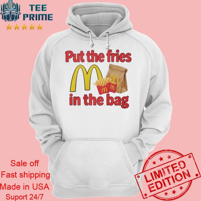 Original Put The Fries In The Bag Shirt