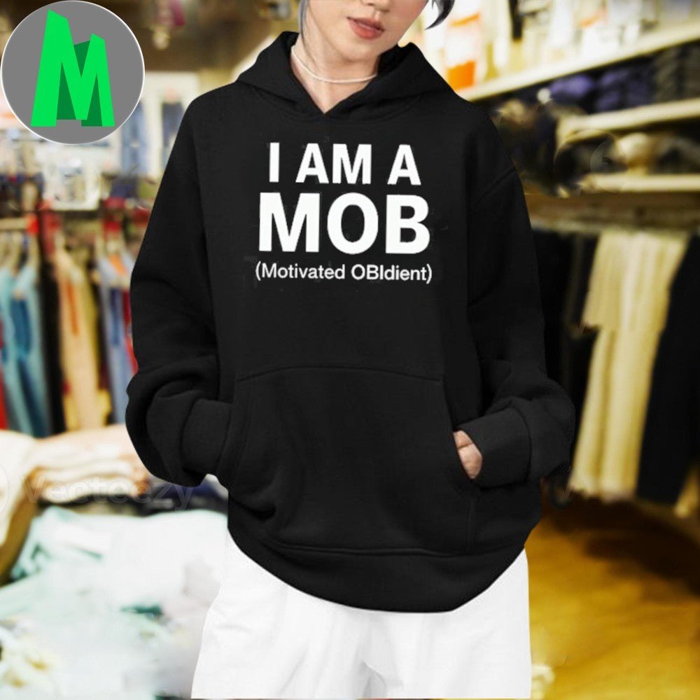 Original Quote Graphic I Am A Mob Motivated Obedient Shirt