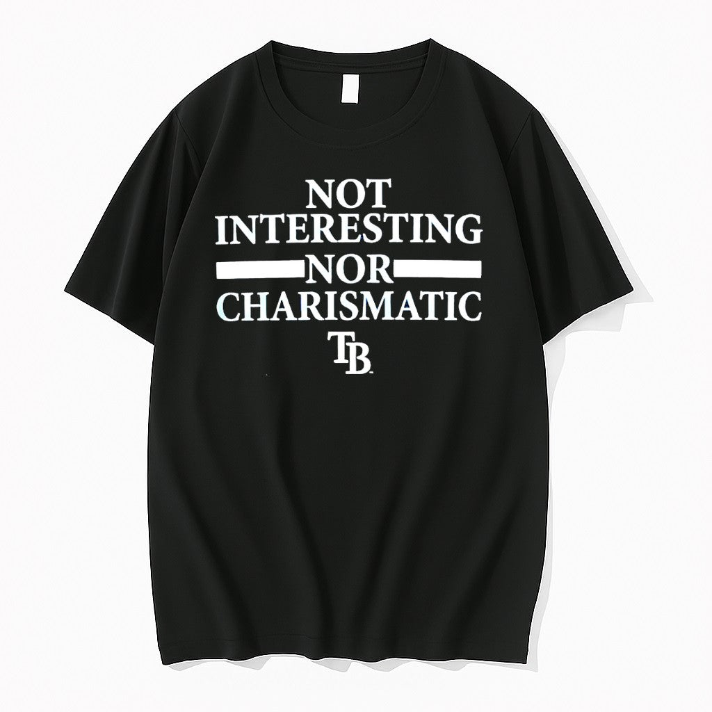 Original Tampa Bay Rays Not Interesting Nor Charismatic Sarcastic Baseball Tshirts