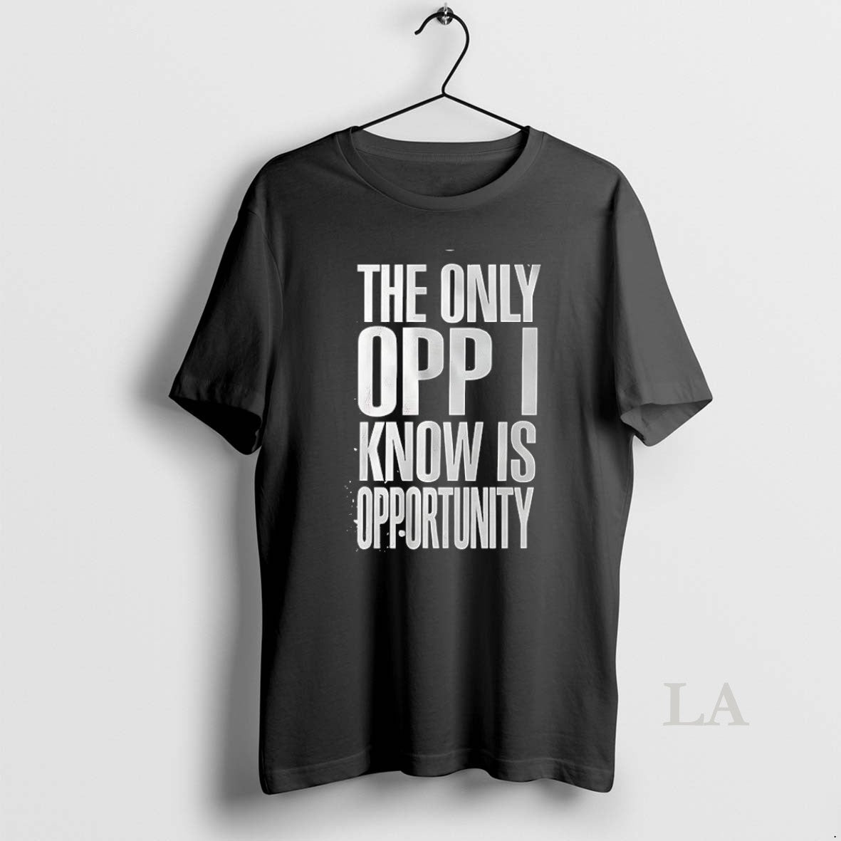 Original The Only Opp I Know Is Opportunity