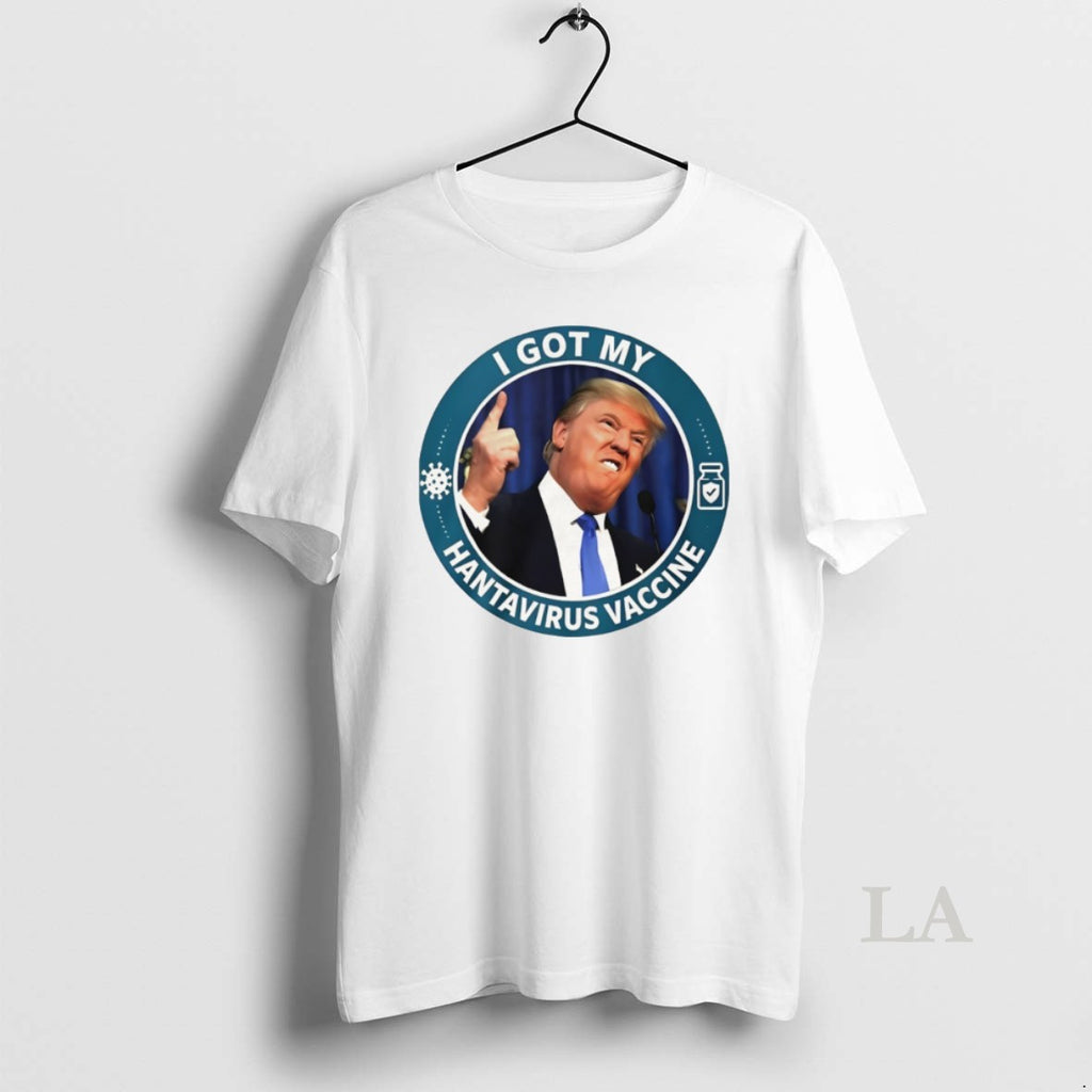 Original Trump I Got My Hantavirus Vaccine