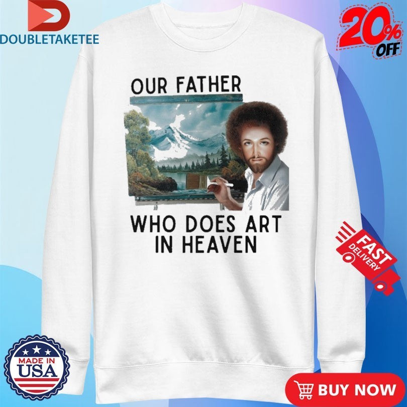 Our Father Who Does Art In Heaven Jesus Shirts