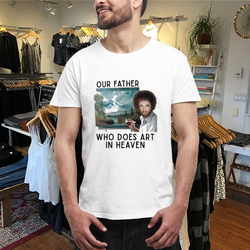 Our Father Who Does Art In Heaven Jesus Shirts