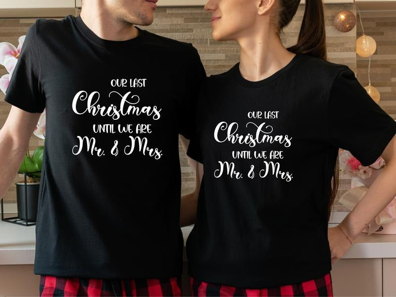 Our Last Christmas Until We Are Mr And Mrs Shirt, Christmas Engagement Gift T-Shirt, Matching Couples Xmas Party Tee,...