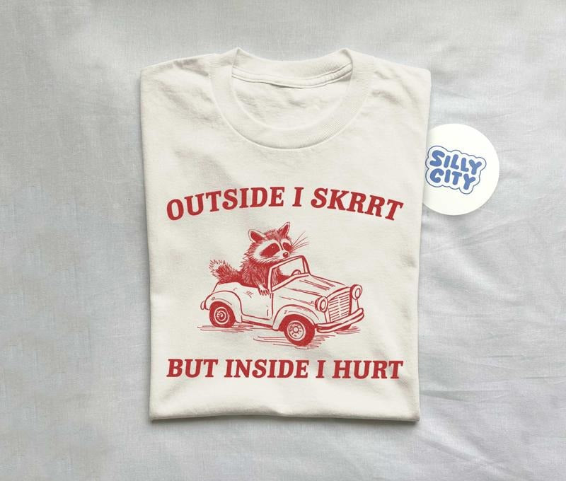 Outside I Skrrt Inside I Hurt Raccoon T Shirt Weird T Shirt Meme T Shirt Trash Panda T Shirt Unisex TK43GN Hoodie, Sweatshirt