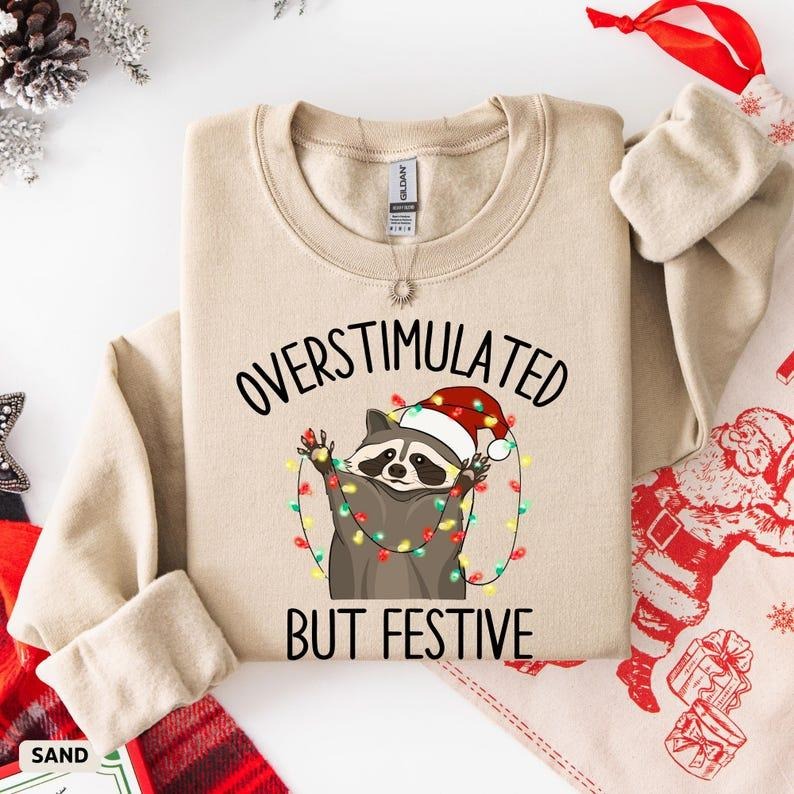 Overstimulated But Festive Racoon Christmas Sweatshirt, Funny Racoon Christmas Sweat, Racoon Christmas Hoodie, Funny Meme...