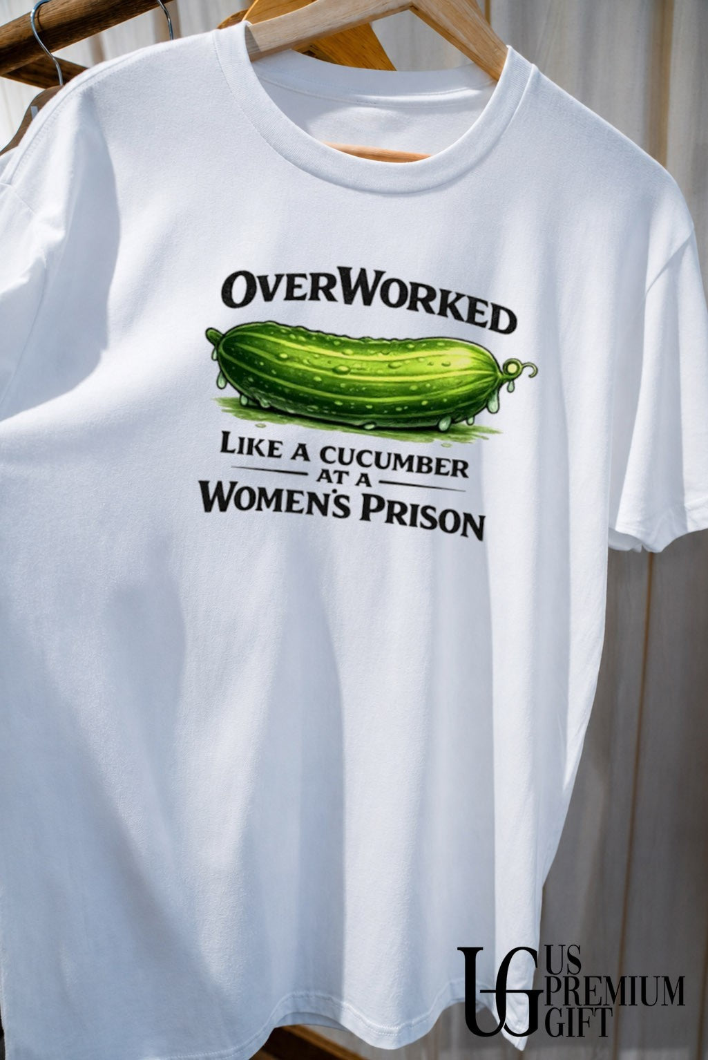 Overworked Like a Cucumber at a Women’s Prison shirt