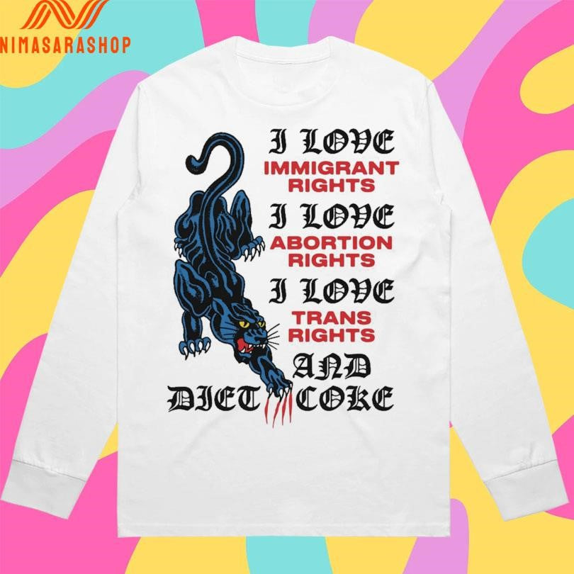 Panther I Love Immigrant Rights I Love Abortion Rights I Love Trans Rights And Diet Coke Shirts