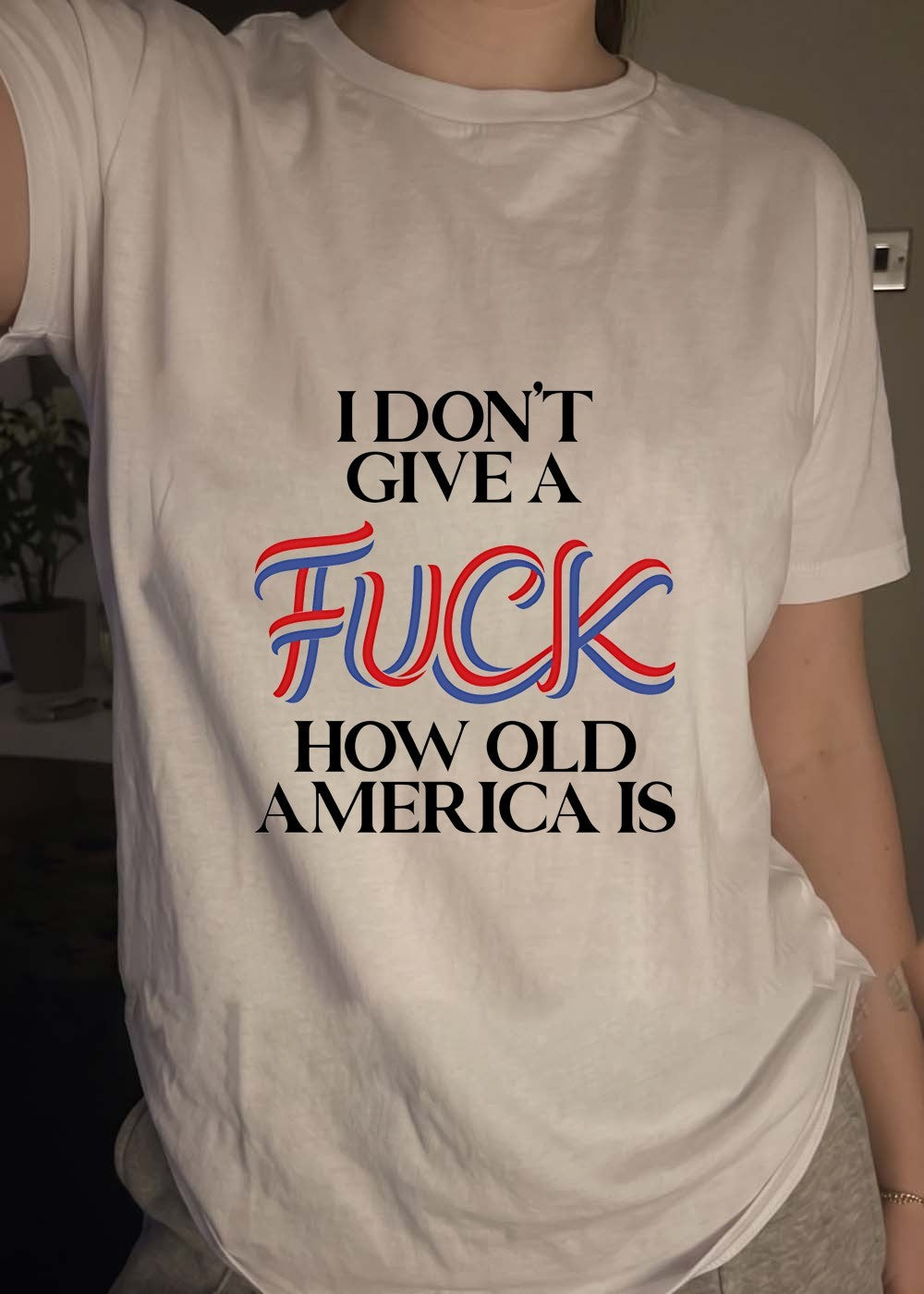 Patriotic Apparel I Don’t Give a Fuck How Old America Is T-Shirt