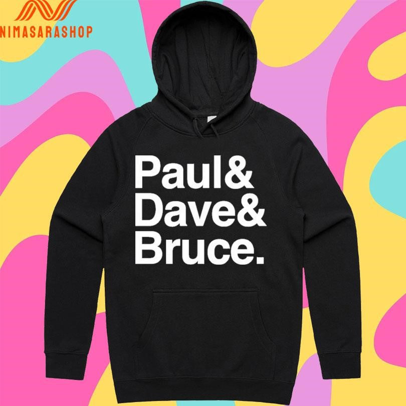 Paul And Dave And Bruce Shirts