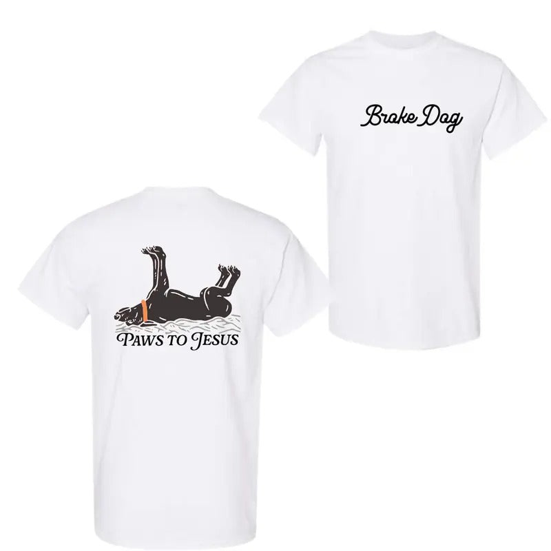 Paws to Jesus Broke Dog T-Shirt Sweatshirt Hoodie Good Morning Ladies | UrbanDripWear.com