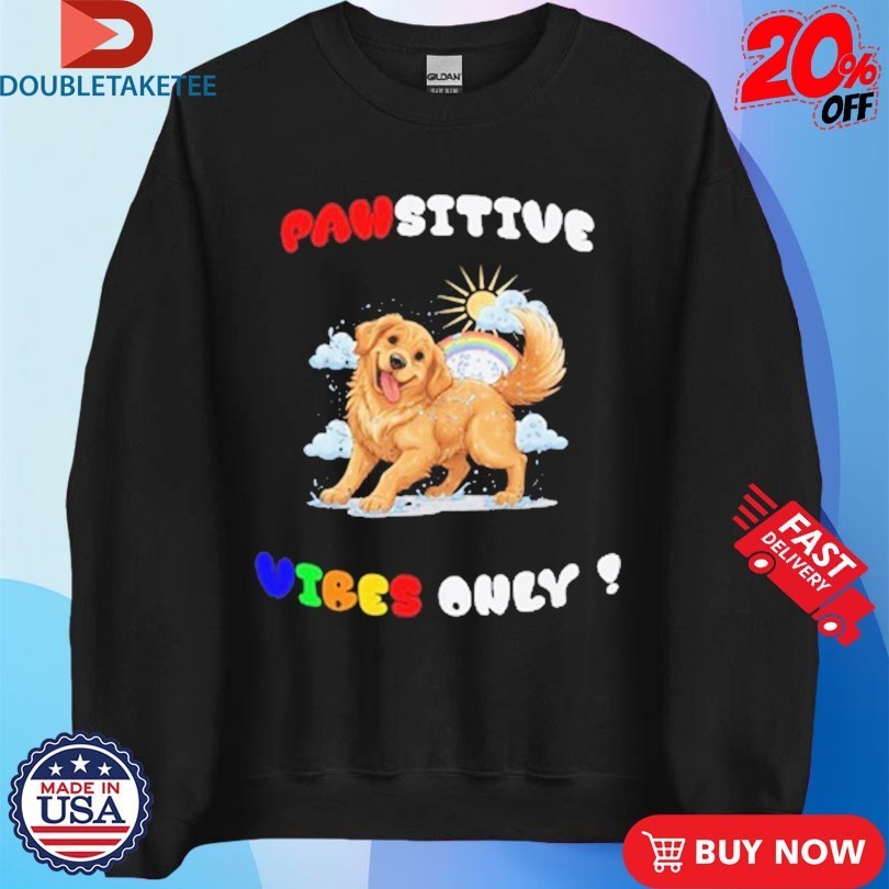 Pawsitive Vibes Only Funny Golden Retriever Shirts