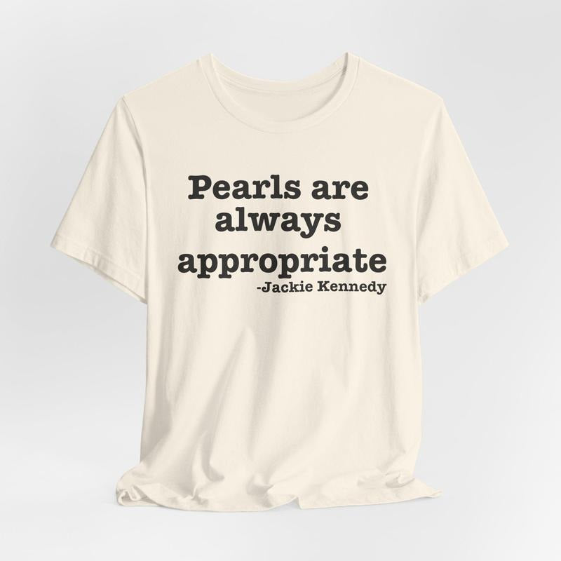 Pearls Are Always Appropriate T-Shirt Classic & Timeless Tee Elegant Everyday Style Audrey-Inspired Shirt Hoodie, Sweatshirt