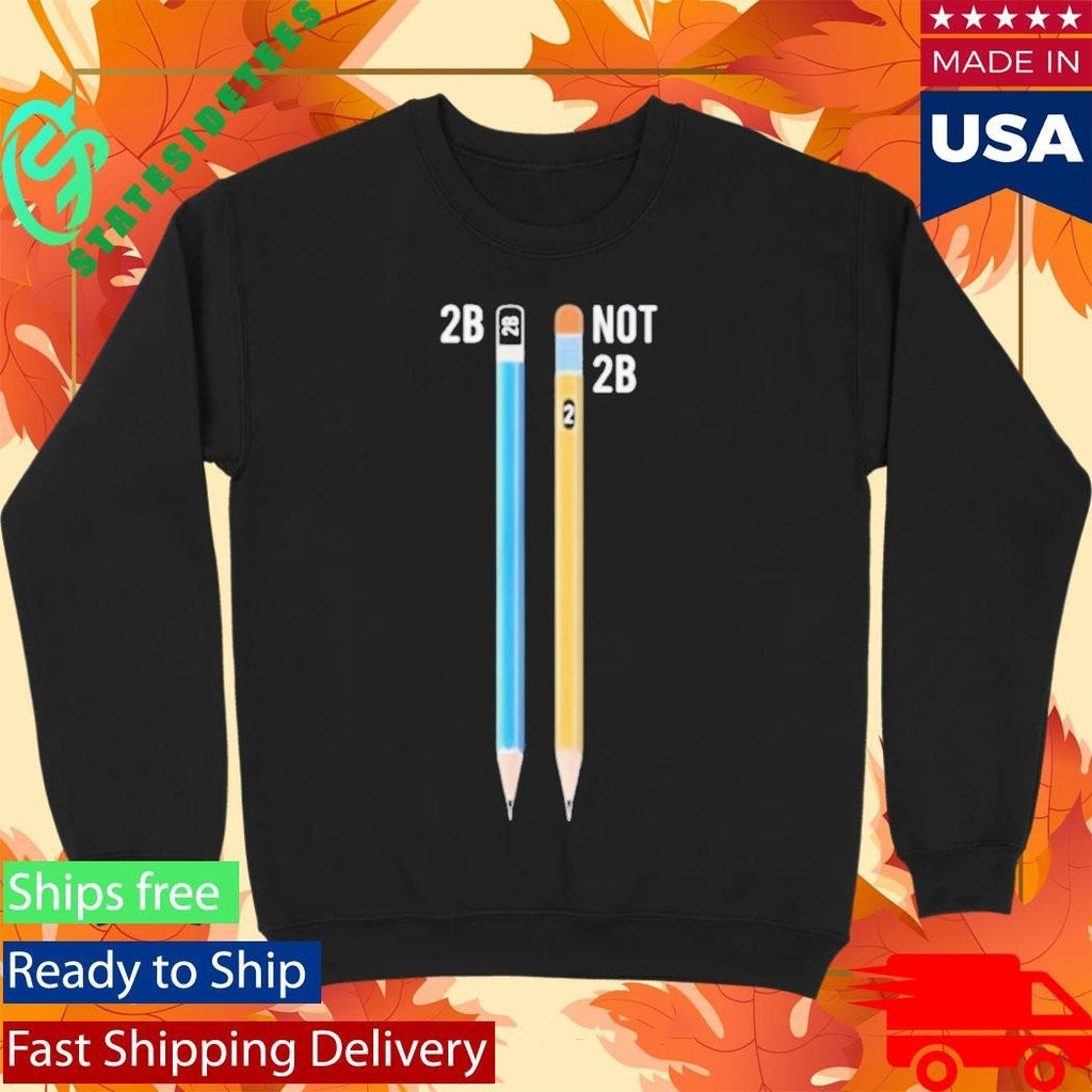 Pencil Shakespeare 2B Not 2B Shirt