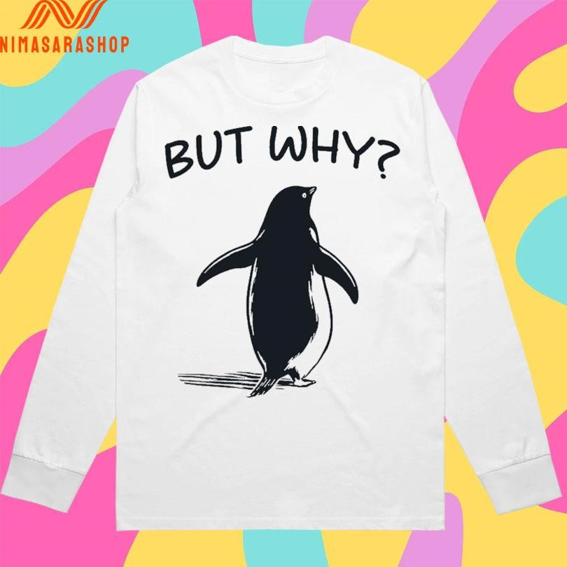 Penguin But Why 2026 Shirts