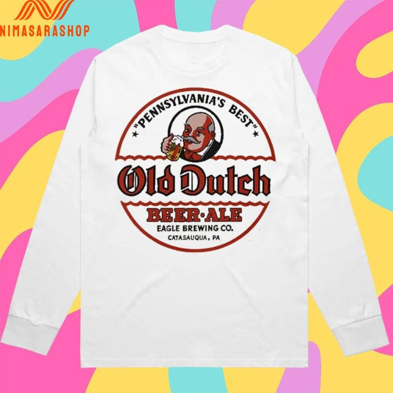 Pennsylvania’s Best Old Dutch Beer Ale Eagle Brewing Co Catasauqua Pa Shirts