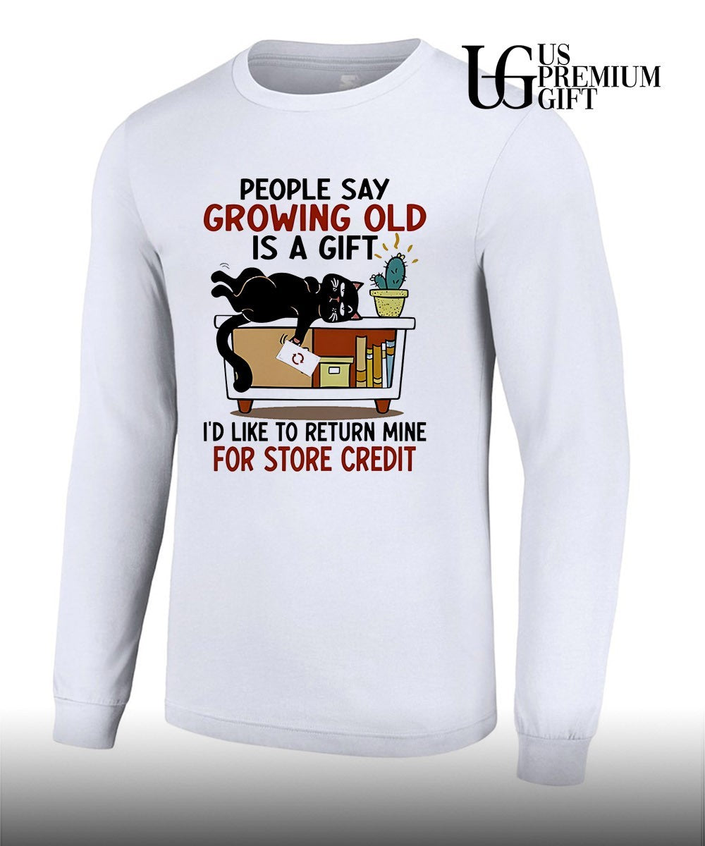 People say growing old is a gift I would like to return mine for credit shirt