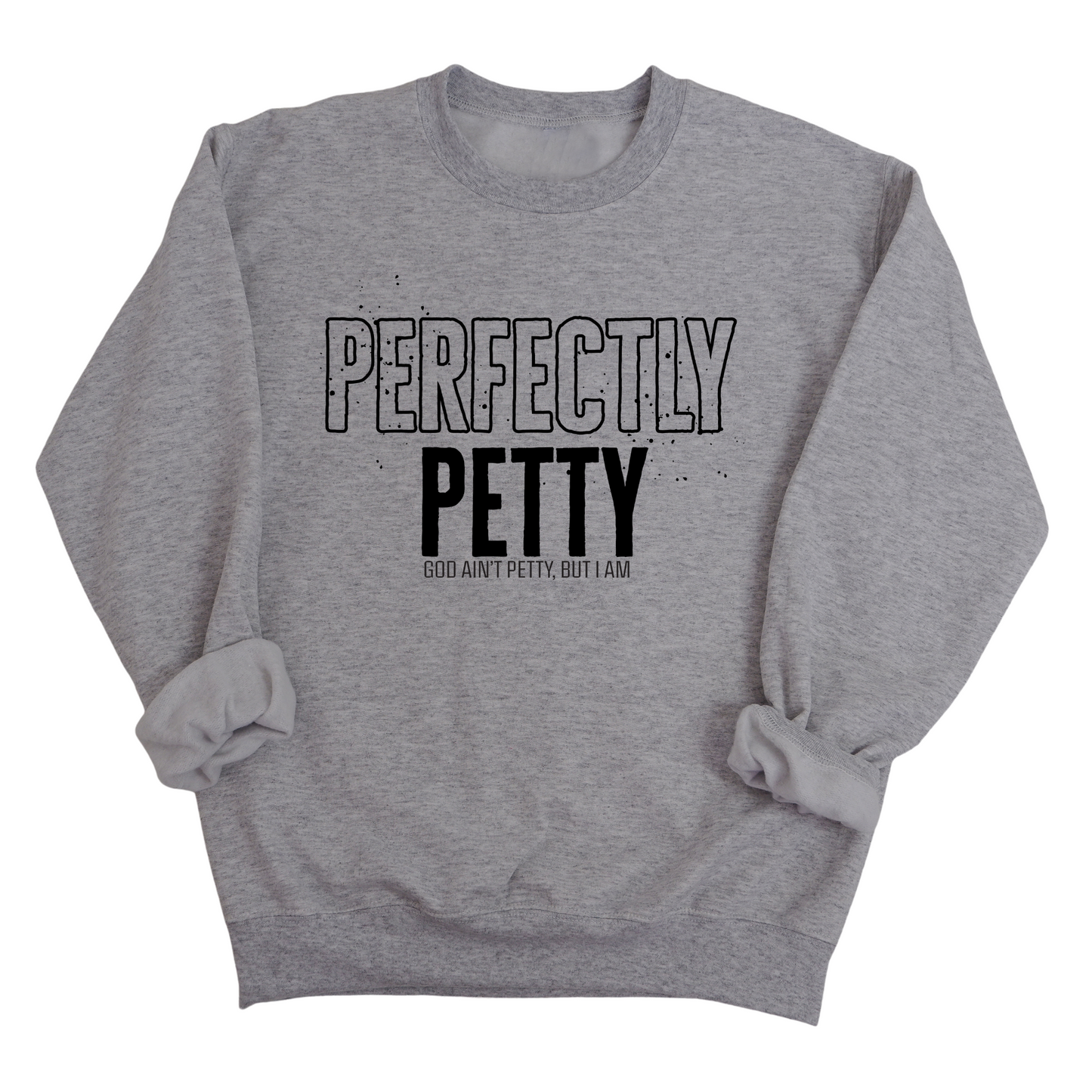 Perfectly Petty Unisex Sweatshirt