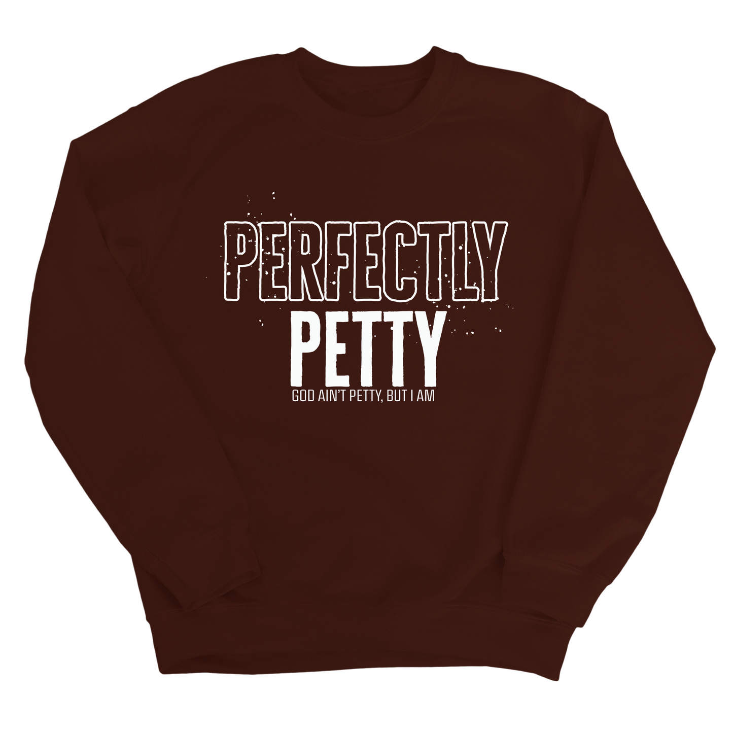 Perfectly Petty Unisex Sweatshirt