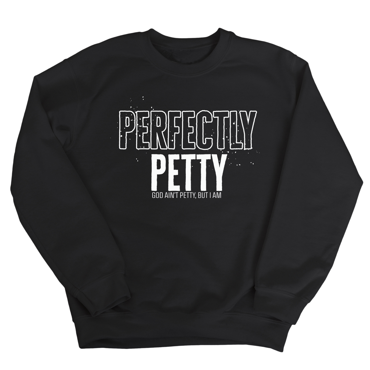 Perfectly Petty Unisex Sweatshirt