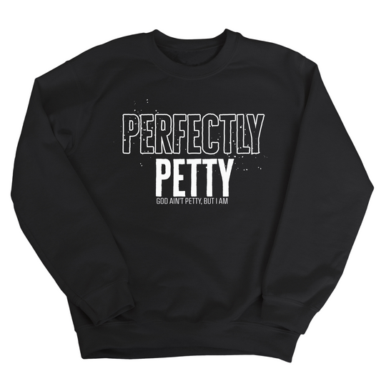 Perfectly Petty Unisex Sweatshirt