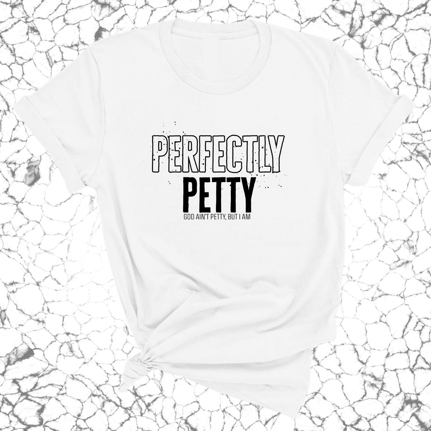 Perfectly Petty Unisex Tee