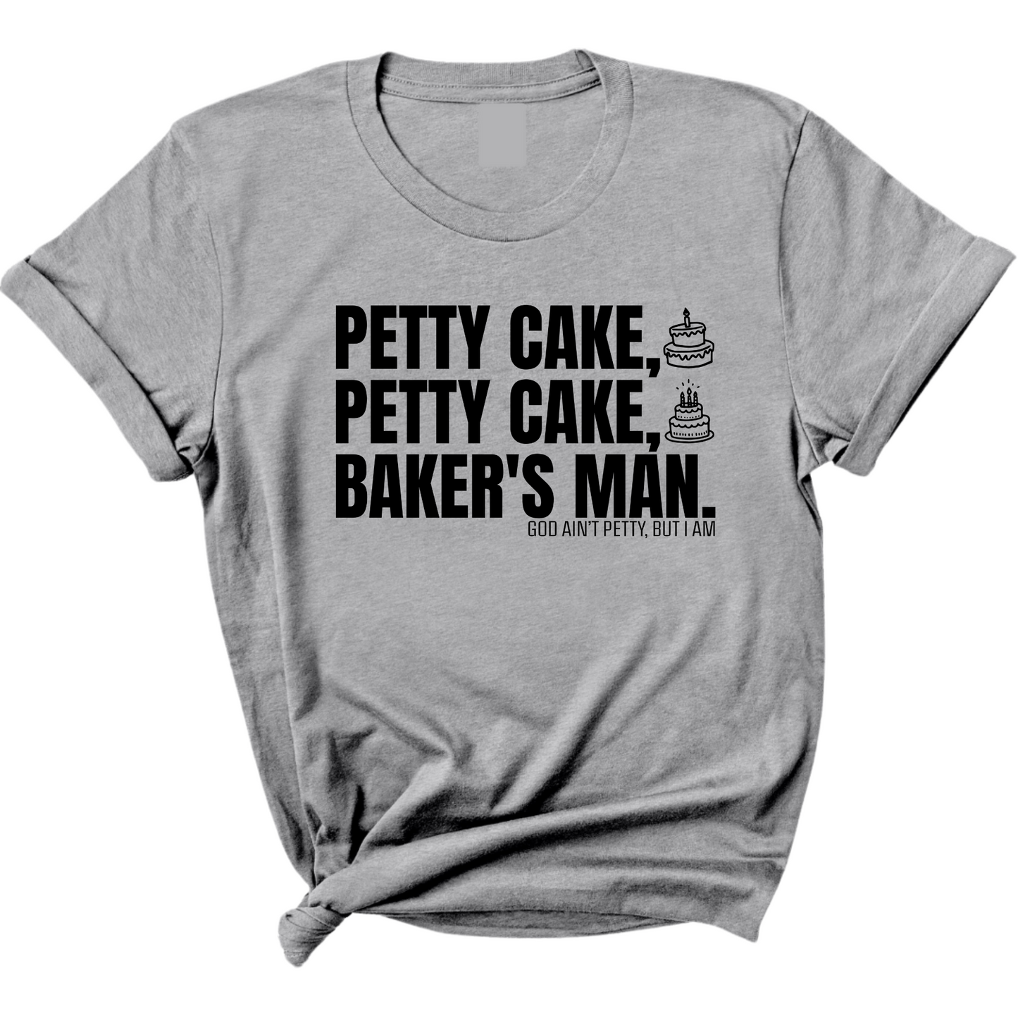 Petty Cake, Petty Cake, Baker's Man Too Unisex Tee