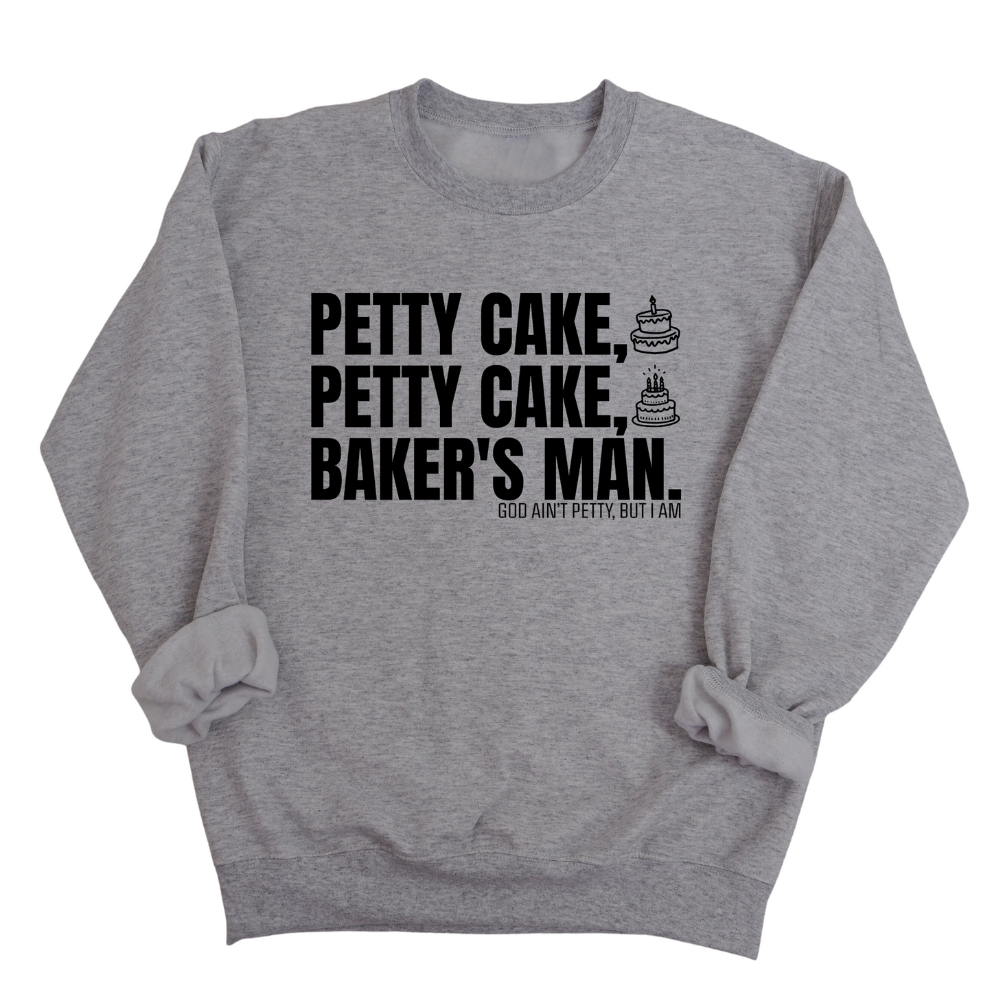 Petty Cake, Petty Cake, Baker's Man Unisex Sweatshirt