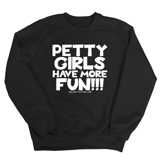 Petty Girls Have More Fun Unisex Sweatshirt