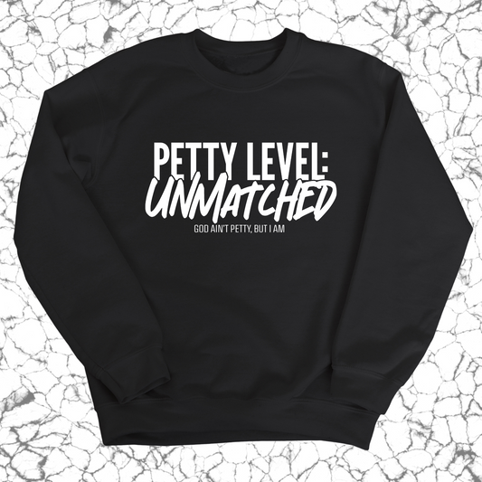 Petty Level: Unmatched Unisex Sweatshirt