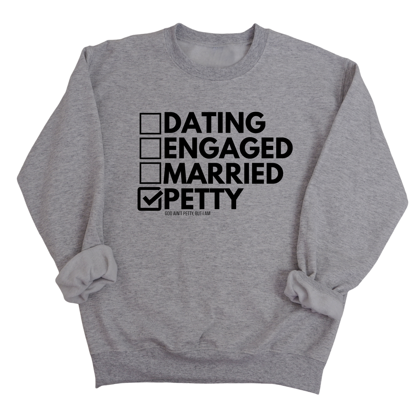 Petty: Not Dating, Engaged, or Married Unisex Sweatshirt
