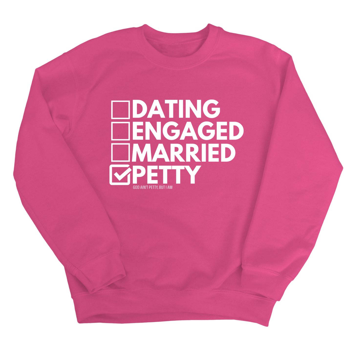 Petty: Not Dating, Engaged, or Married Unisex Sweatshirt
