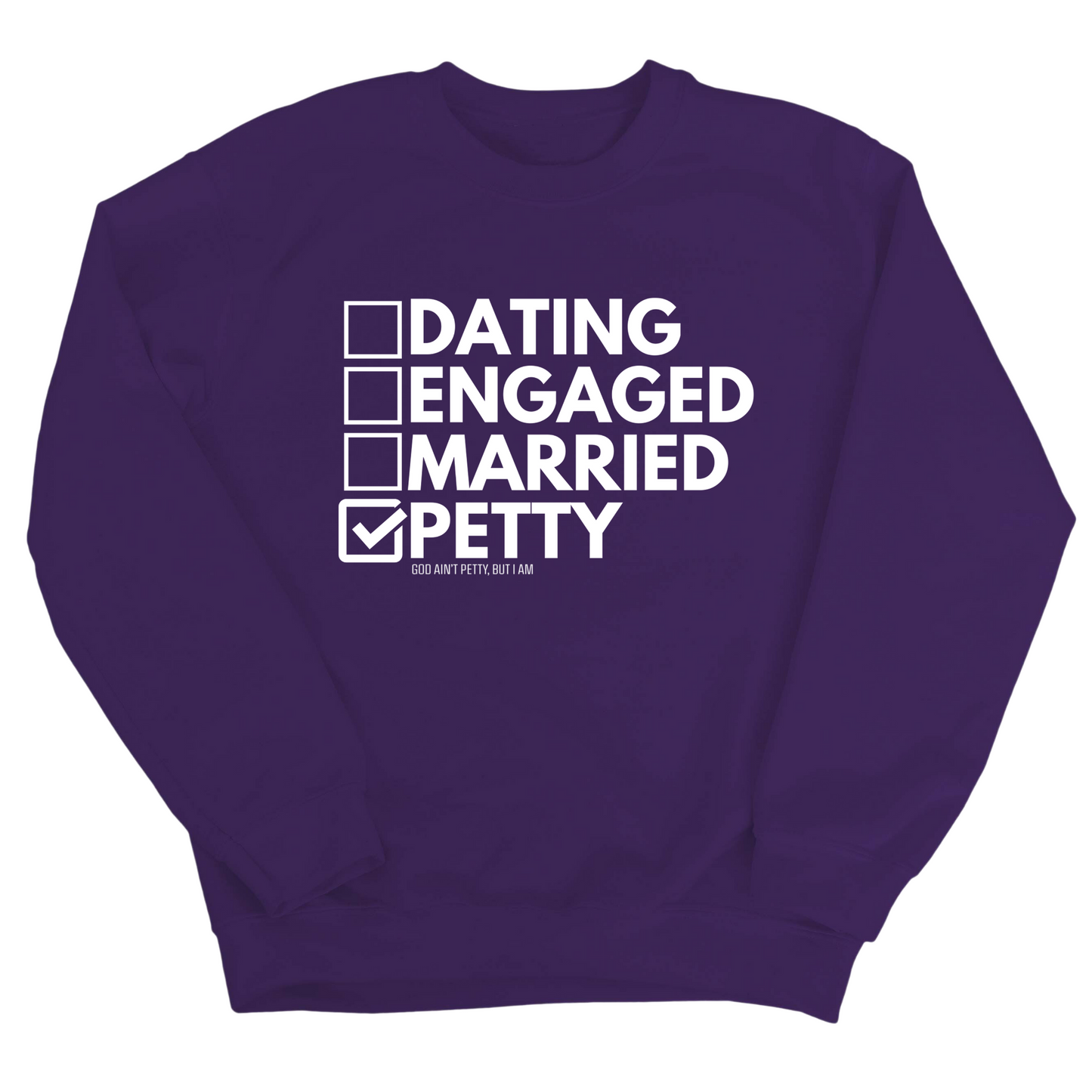 Petty: Not Dating, Engaged, or Married Unisex Sweatshirt
