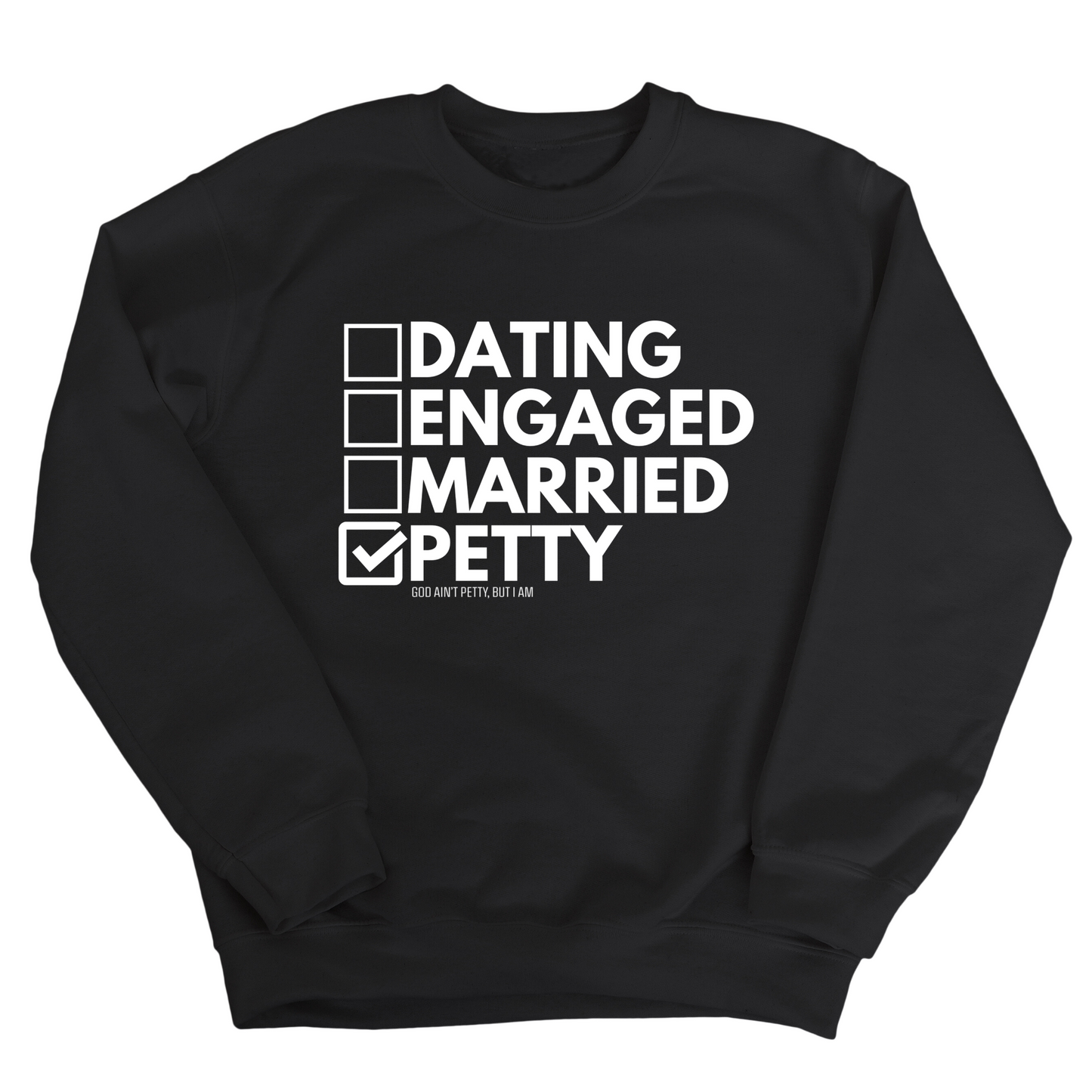 Petty: Not Dating, Engaged, or Married Unisex Sweatshirt