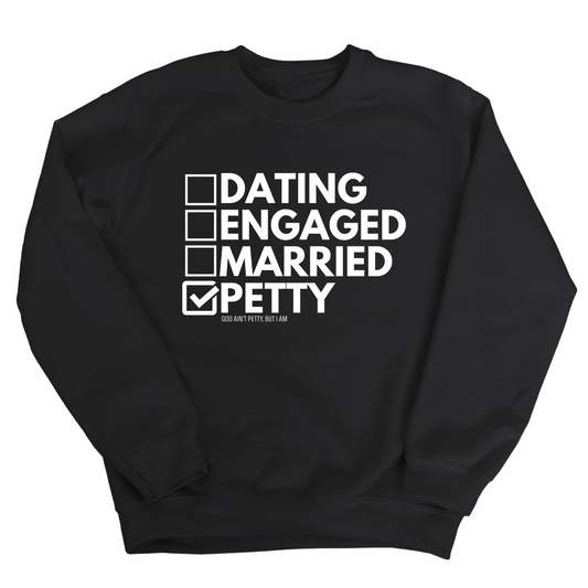 Petty: Not Dating, Engaged, or Married Unisex Sweatshirt