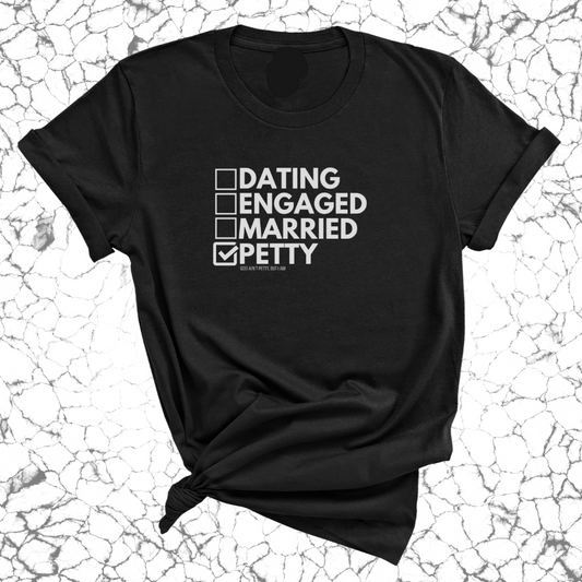 Petty: Not Dating, Engaged, or Married Unisex Tee