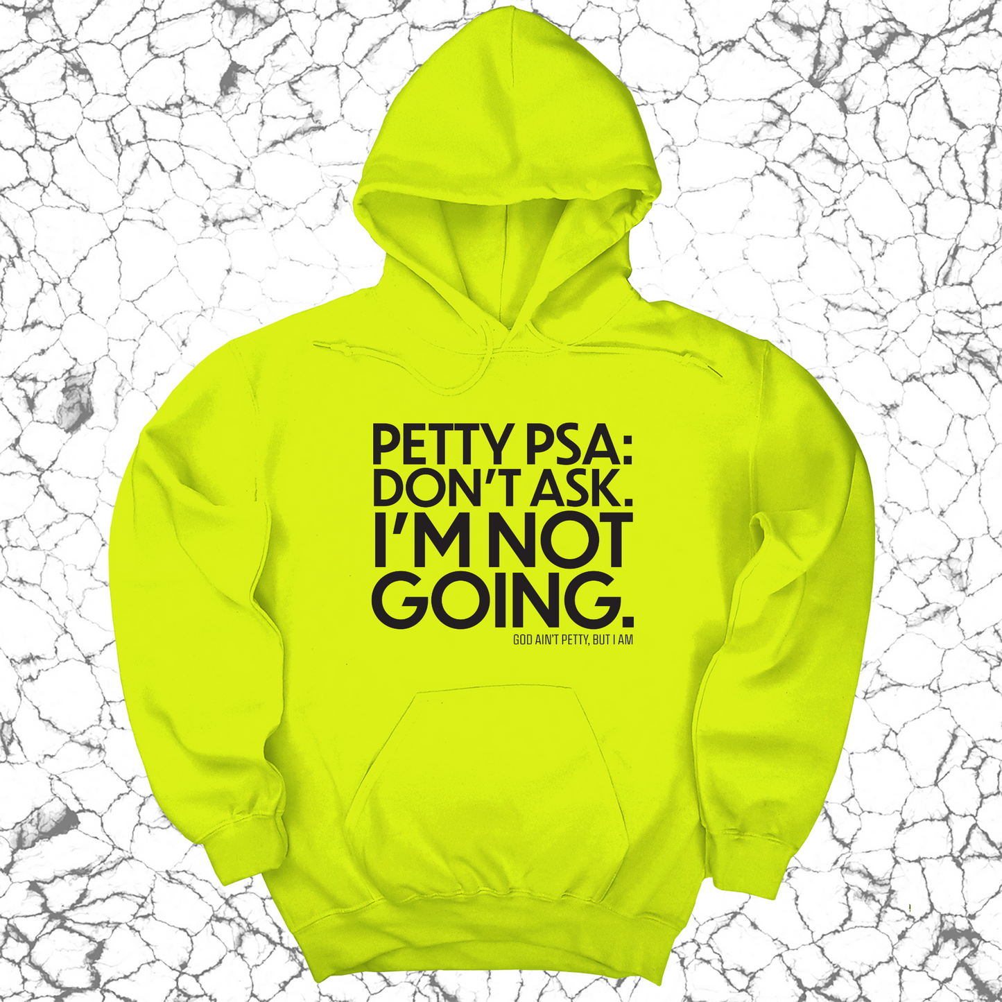 Petty PSA: Don't Ask. I'm Not Going. Unisex Hoodie