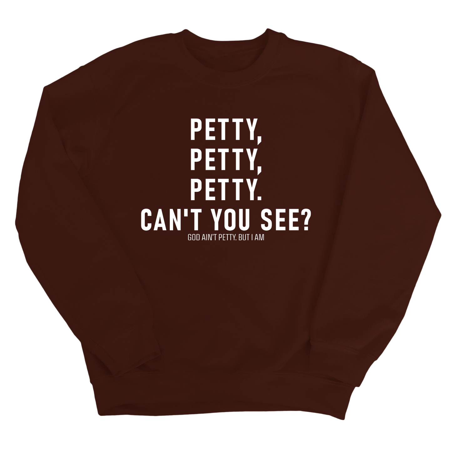 Petty, Petty, Petty. Can't you See Unisex Sweatshirt