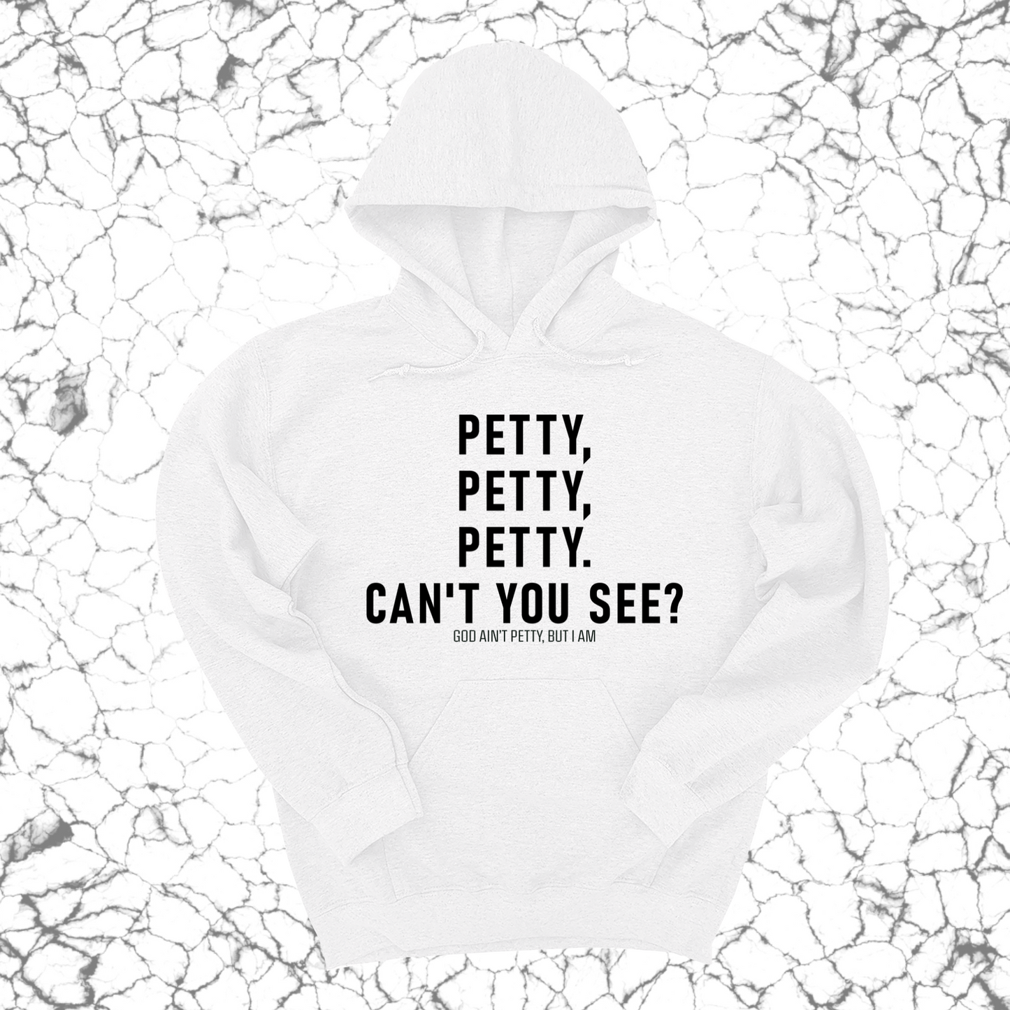 Petty, Petty, Petty. Can't you see Unisex Hoodie