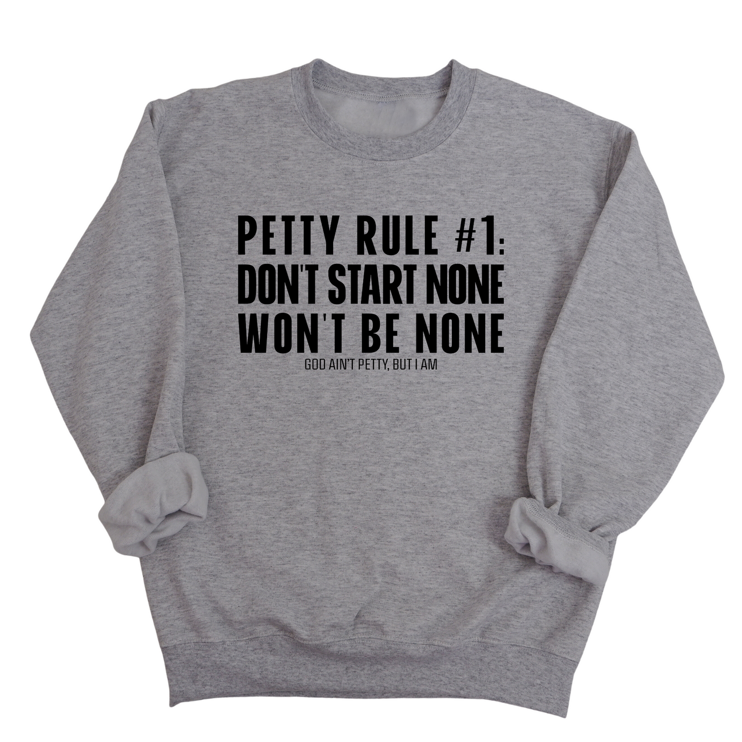Petty Rule #1: Don't Start None, Won't Be None Unisex Sweatshirt