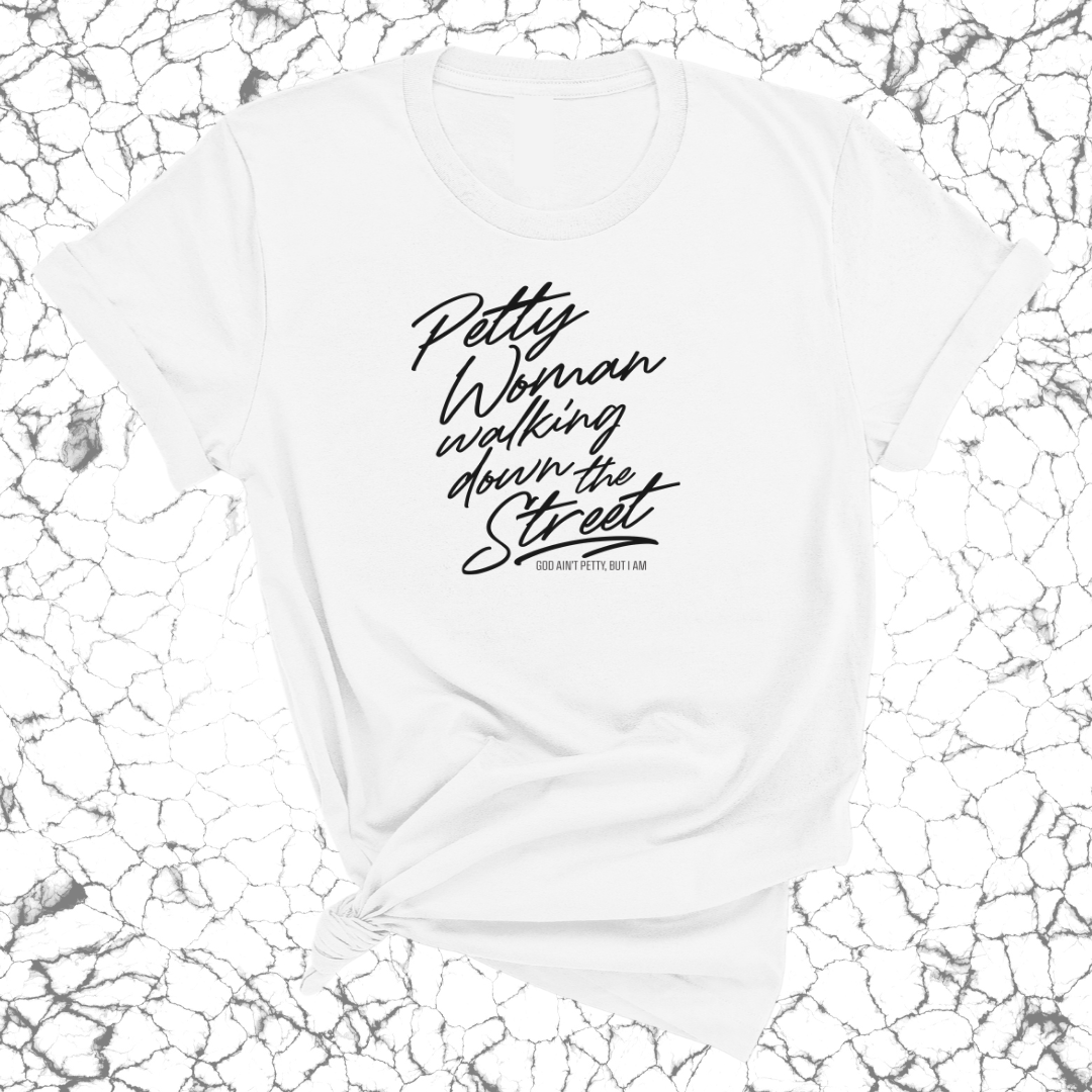 Petty Woman Walking Down The Street Unisex Tee