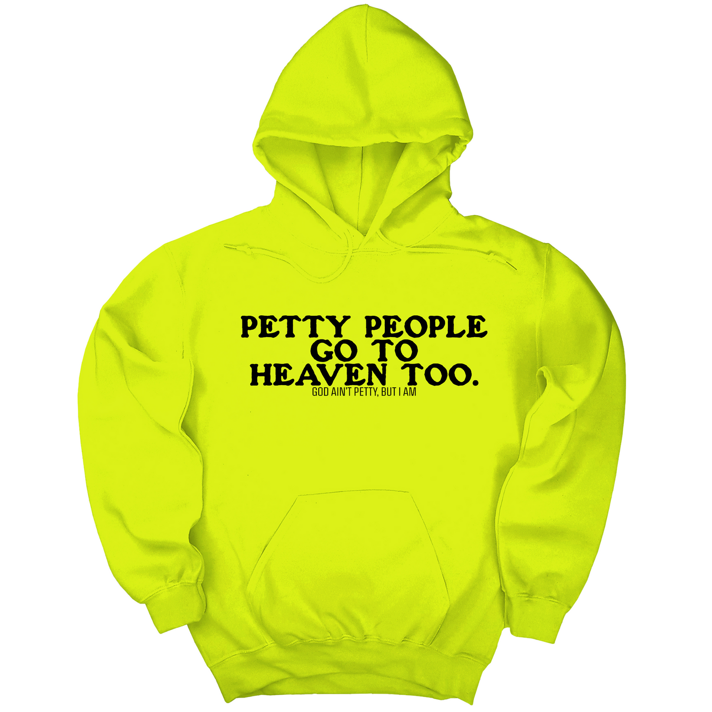 Petty people Go to Heaven Too Unisex Hoodie (text only)