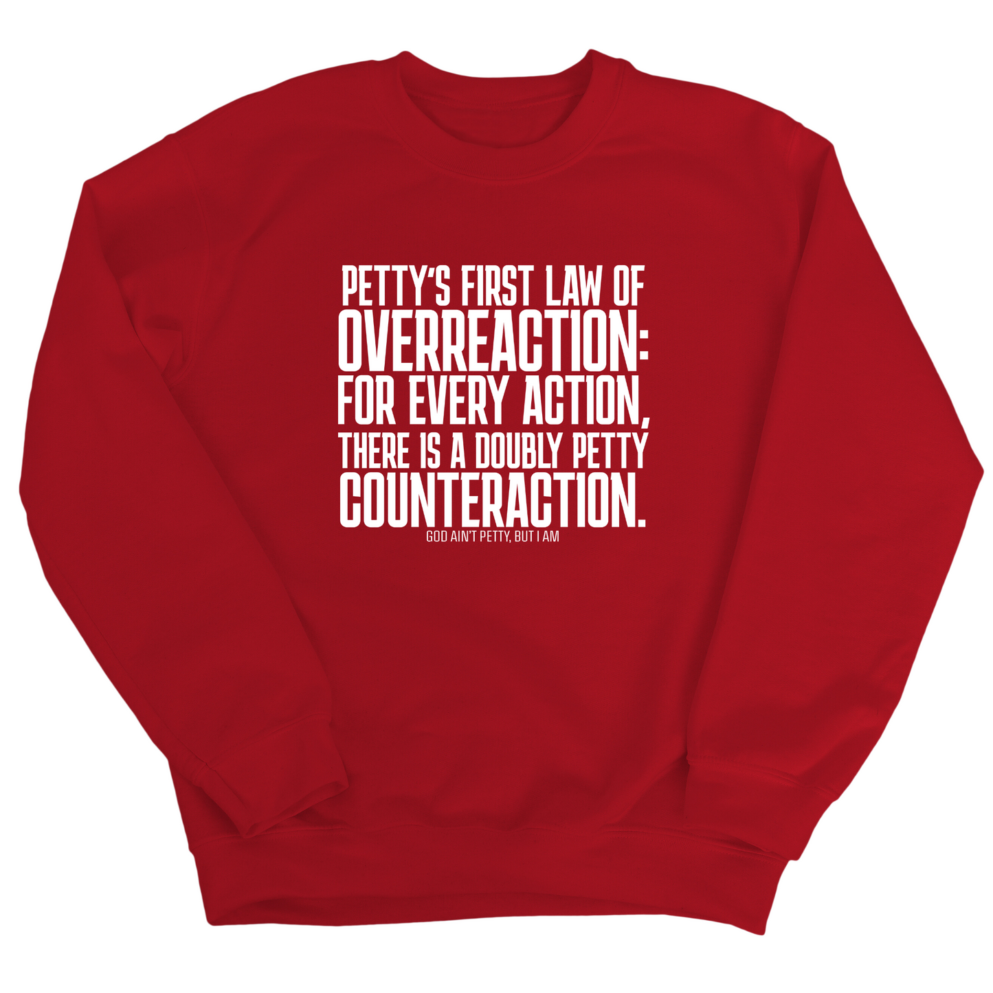 Petty's First Law of Overreaction Unisex Sweatshirt