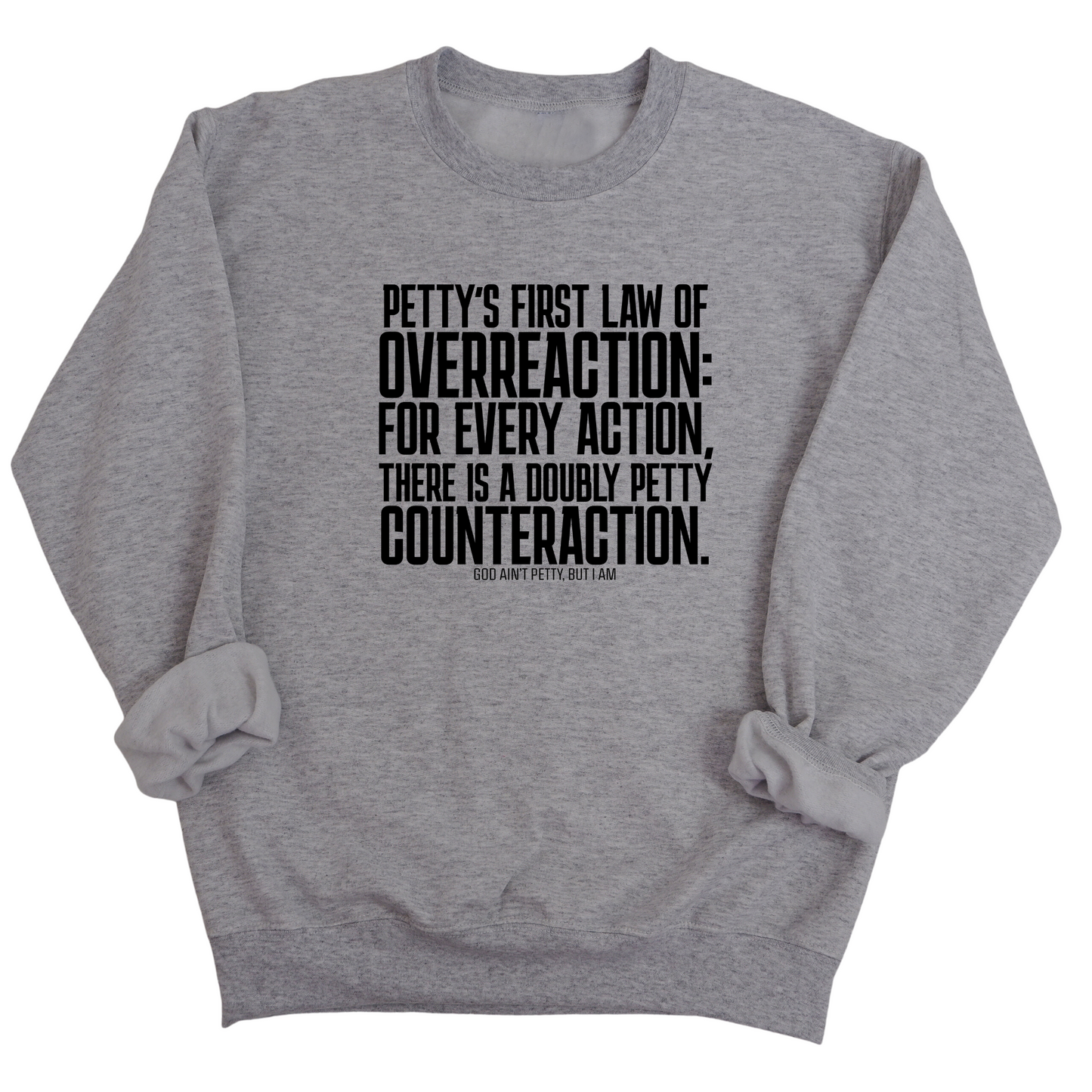 Petty's First Law of Overreaction Unisex Sweatshirt